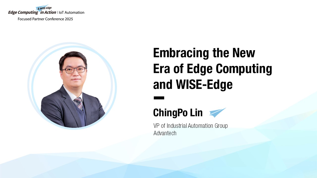 Embracing the New Era of Edge Computing and WISE-Edge | IoT Automation FPC 2025